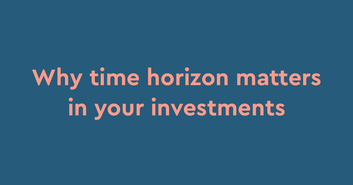Why time horizon matters in your investments